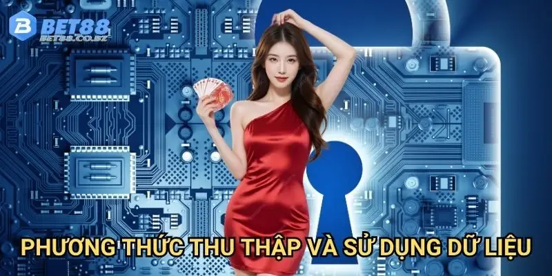 Phương thức thu thập và sử dụng dữ liệu